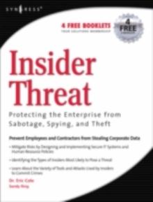 Insider Threat: Protecting the Enterprise from Sabotage, Spying, and Theft