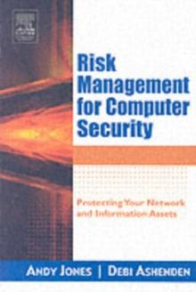 Risk Management for Computer Security : Protecting Your Network and Information Assets