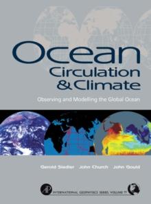 Ocean Circulation and Climate : Observing and Modelling the Global Ocean