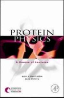 Protein Physics : A Course of Lectures