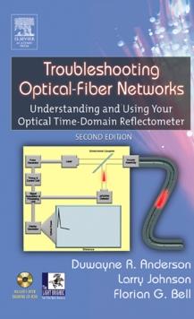 Troubleshooting Optical Fiber Networks : Understanding and Using Optical Time-Domain Reflectometers