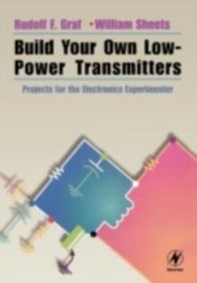 Build Your Own Low-Power Transmitters : Projects for the Electronics Experimenter