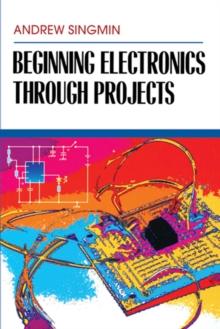 Beginning Electronics Through Projects