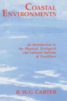 Coastal Environments : An Introduction to the Physical, Ecological, and Cultural Systems of Coastlines