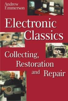 Electronic Classics : Collecting, Restoring and Repair