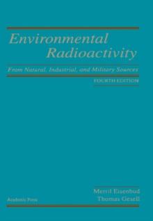 Environmental Radioactivity from Natural, Industrial and Military Sources : From Natural, Industrial and Military Sources