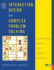 Interaction Design for Complex Problem Solving : Developing Useful and Usable Software