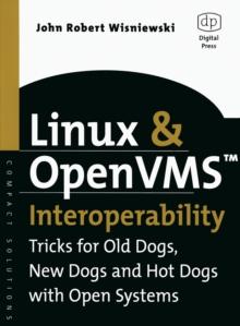 Linux and OpenVMS Interoperability : Tricks for Old Dogs, New Dogs and Hot Dogs with Open Systems