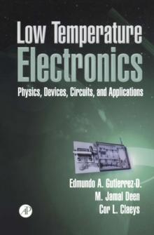 Low Temperature Electronics : Physics, Devices, Circuits, and Applications