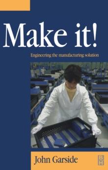 Make It! The Engineering Manufacturing Solution : Engineering the manufacturing solution