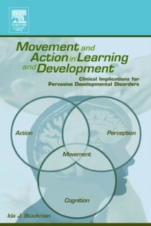 Movement and Action in Learning and Development : Clinical Implications for Pervasive Developmental Disorders