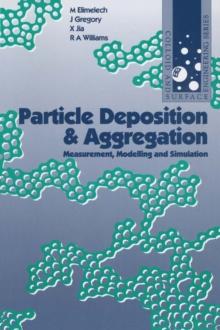 Particle Deposition and Aggregation : Measurement, Modelling and Simulation