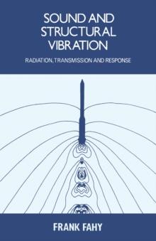 Sound and Structural Vibration : Radiation, Transmission and Response