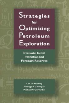 Strategies for Optimizing Petroleum Exploration: : Evaluate Initial Potential and Forecast Reserves