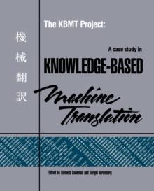 The KBMT Project : A Case Study in Knowledge-Based Machine Translation