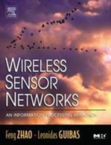 Wireless Sensor Networks : An Information Processing Approach