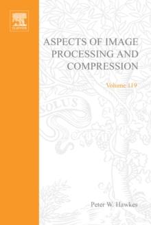 Advances in Imaging and Electron Physics : Aspects of Image Processing and Compression