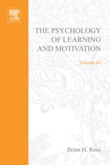 The Psychology of Learning and Motivation : Advances in Research and Theory