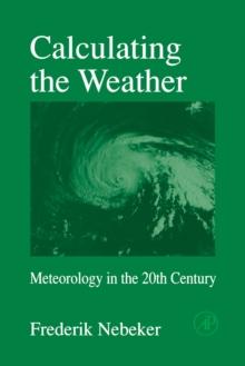 Calculating the Weather : Meteorology in the 20th Century