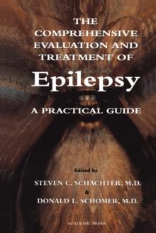 The Comprehensive Evaluation and Treatment of Epilepsy : A Practical Guide