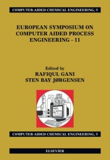 European Symposium on Computer Aided Process Engineering - 11 : 11th European Symposium of the Working Party on Computer Aided Process Engineering