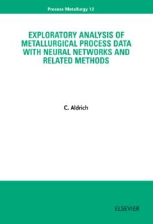 Exploratory Analysis of Metallurgical Process Data with Neural Networks and Related Methods