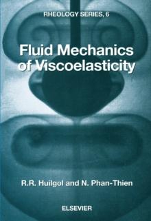 Fluid Mechanics of Viscoelasticity : General Principles, Constitutive Modelling, Analytical and Numerical Techniques