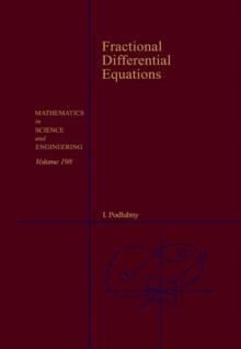 Fractional Differential Equations : An Introduction to Fractional Derivatives, Fractional Differential Equations, to Methods of Their Solution and Some of Their Applications