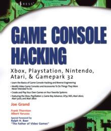 Game Console Hacking : Xbox, PlayStation, Nintendo, Game Boy, Atari and Sega