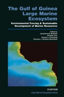 The Gulf of Guinea Large Marine Ecosystem : Environmental Forcing and Sustainable Development of Marine Resources