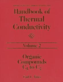 Handbook of Thermal Conductivity, Volume 2 : Organic Compounds C5 to C7