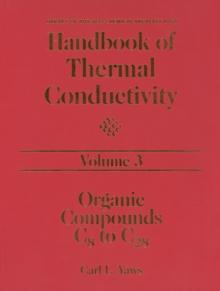 Handbook of Thermal Conductivity, Volume 3 : Organic Compounds C8 to C28