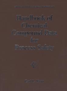 Handbook of Chemical Compound Data for Process Safety