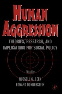 Human Aggression : Theories, Research, and Implications for Social Policy