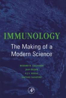 Immunology: The Making of a Modern Science : The Making of a Modern Science