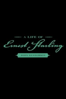 A Life of Ernest Starling