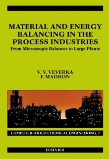 Material and Energy Balancing in the Process Industries : From Microscopic Balances to Large Plants