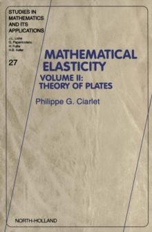 Mathematical Elasticity : Volume II: Theory of Plates