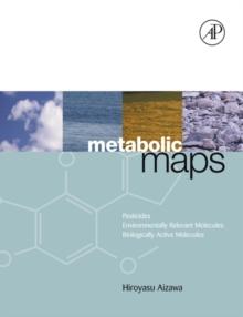 Metabolic Maps : Pesticides, Environmentally Relevant Molecules and Biologically Active Molecules