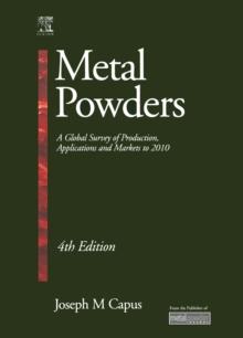 Metal Powders : A Global Survey of Production, Applications and Markets 2001-2010