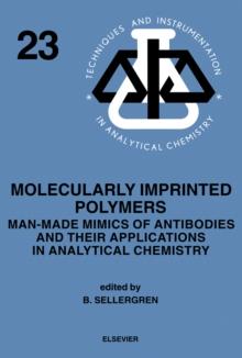 Molecularly Imprinted Polymers : Man-Made Mimics of Antibodies and their Application in Analytical Chemistry