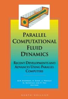 Parallel Computational Fluid Dynamics '97 : Recent Developments and Advances Using Parallel Computers