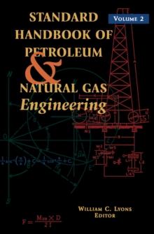 Standard Handbook of Petroleum and Natural Gas Engineering: Volume 2