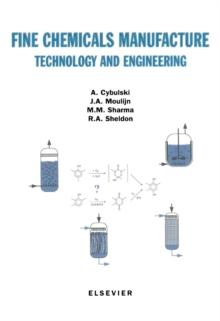 Fine Chemicals Manufacture : Technology and Engineering