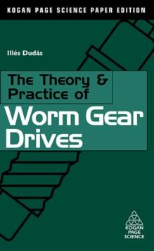 The Theory and Practice of Worm Gear Drives