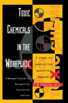 Toxic Chemicals in the Workplace : A Manager's Guide to Recognition, Evaluation, and Control