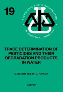 Trace Determination of Pesticides and their Degradation Products in Water (BOOK REPRINT)