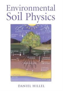 Environmental Soil Physics : Fundamentals, Applications, and Environmental Considerations