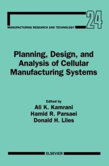 Planning, Design, and Analysis of Cellular Manufacturing Systems