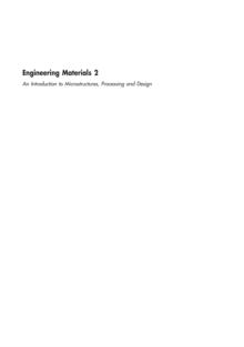 Engineering Materials Volume 2 : An Introduction to Microstructures, Processing and Design